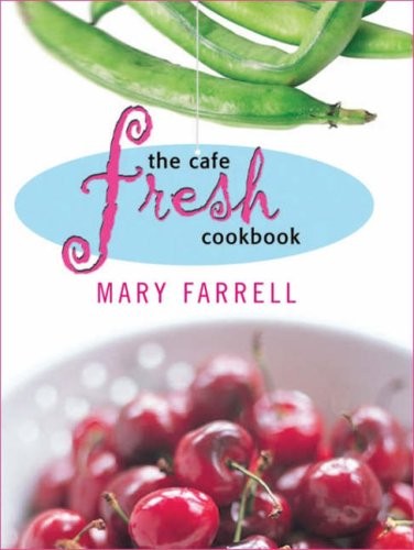The cafe fresh - fresh, cookbook